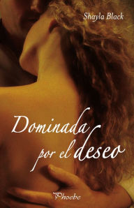 Title: Dominada por el deseo (Wicked Ties), Author: Shayla Black