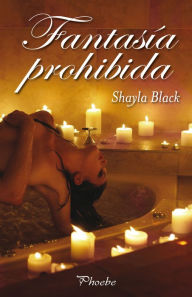 Title: Fantasía prohibida (Decadent), Author: Shayla Black