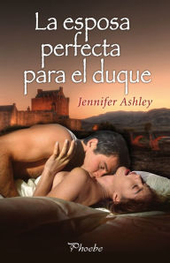 Title: La esposa perfecta para el duque, Author: Jennifer Ashley