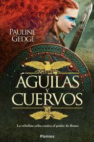 Title: Águilas y cuervos, Author: Pauline Gedge