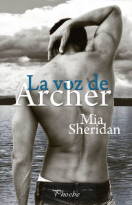 Title: La voz de Archer, Author: Mia Sheridan