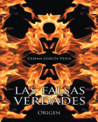 Title: Las falsas verdades: Origen, Author: Gemma García Veiga