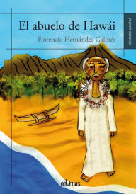 Title: El abuelo de Hawái, Author: Florencio Hernández Galmés