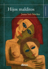 Title: Hijos malditos, Author: Juana Inés Sánchez