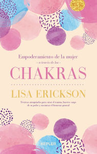 Title: Empoderamiento de la mujer a través de los chakras, Author: Lisa Erickson