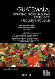 Title: Guatemala: gobierno, gobernabilidad, poder local y recursos naturales, Author: J. T. Way