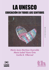 Title: La UNESCO: Educación en todos los sentidos, Author: M Jesús Martínez Usarralde