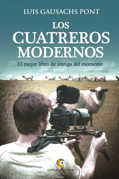 Los cuatreros modernos: El mejor libro de intriga del momento