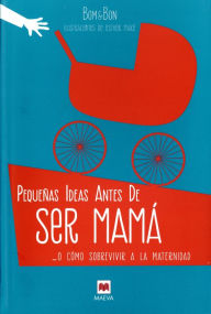 Pequenas Ideas Antes De Ser Mama