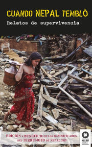 Title: Cuando Nepal tembló: Relatos de supervivencia, Author: Varios autores