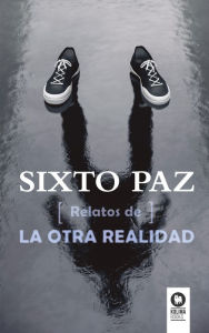 Title: Relatos de la otra realidad, Author: Sixto Paz Wells