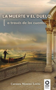 Title: La muerte y el duelo a través de los cuentos, Author: Carmen Moreno Lorite