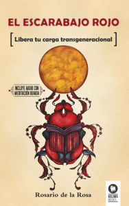 Title: El escarabajo rojo: Libera tu carga transgeneracional, Author: Rosario de la Rosa