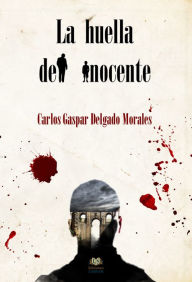 Title: La huella del inocente, Author: Carlos Gaspar Delgado Morales