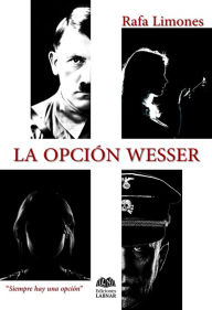 Title: La opción Wesser, Author: Rafa Limones