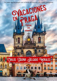 Title: Vacaciones en Praga, Author: Carlos Gaspar Delgado Morales