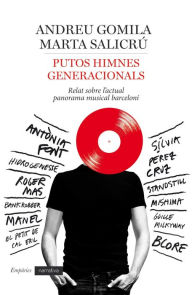 Title: Putos himnes generacionals: Relat sobre l'escena musical barcelonina, Author: Andreu Gomila Llobera