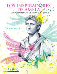 Title: Los inspiradores de Amela: Sabiduría esencial de todos los tiempos, Author: Víctor Amela
