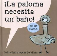 Title: ¡La paloma necesita un baño! (The Pigeon Needs a Bath!), Author: Mo Willems