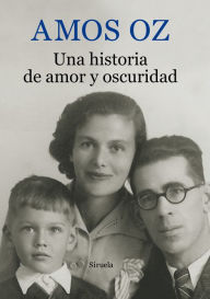 Title: Una historia de amor y oscuridad (A Tale of Love and Darkness), Author: Amos Oz