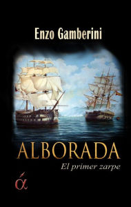 Title: Alborada, el primer zarpe, Author: Enzo Gamberini Muzio