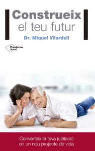 Title: Construeix el teu futur, Author: Miquel Vilardell