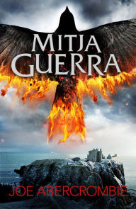 Title: Mitja guerra (El mar Trencat 3), Author: Joe Abercrombie