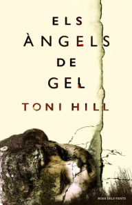 Title: Els àngels de gel, Author: Toni Hill