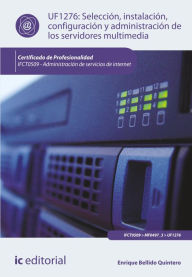 Title: Selección, instalación, configuración y administración de los servidores multimedia. IFCT0509, Author: Enrique Bellido Quintero