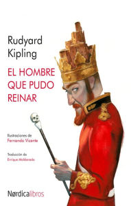 Title: El hombre que pudo reinar, Author: Rudyard Kipling