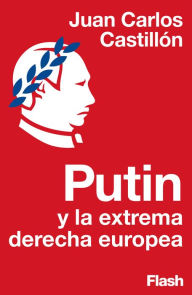 Title: Putin y la extrema derecha europea (Colección Endebate), Author: Juan Carlos Castillón