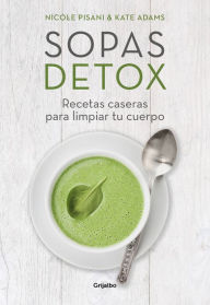 Title: Sopas detox: Recetas caseras para limpiar tu cuerpo, Author: Nicole Pisani