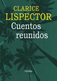 Title: Cuentos reunidos, Author: Clarice Lispector