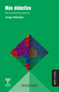 Title: Más didáctica (en la educación superior), Author: Jorge Steiman