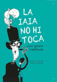 Title: La iaia no hi toca, Author: José Ignacio Valenzuela