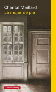 Title: La mujer de pie, Author: Chantal Maillard