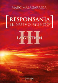 Title: Responsania. El nuevo mundo: III. La gestión, Author: Marc Malagarriga