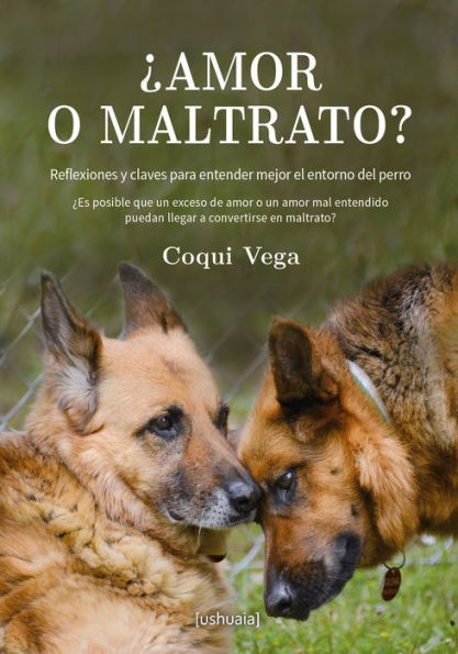 ¿Amor o maltrato?: Reflexiones y claves para entender mejor el entorno del perro