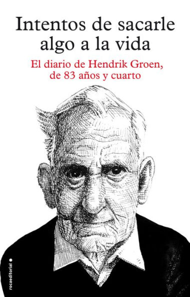Intentos de sacarle algo a la vida: El diario de Hendrik Groen, de ochenta y tres años y cuarto (The Secret Diary of Hendrik Groen, 83 ¼ Years Old)