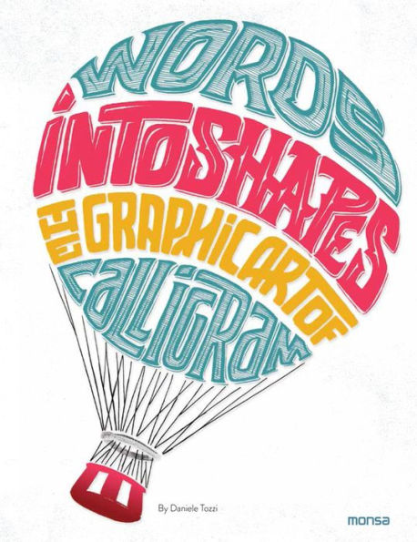 Words into Shapes: The Graphic Art of Calligram