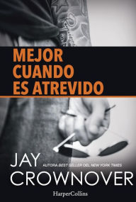 Title: Mejor cuando es atrevido (Better When He's Bold), Author: Jay Crownover