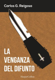 Title: La venganza del difunto, Author: Carlos G. Reigosa