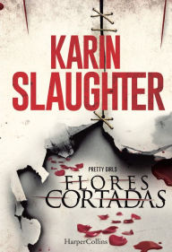 Title: Flores cortadas (Pretty Girls), Author: Karin Slaughter