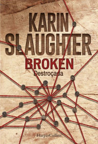 Title: Broken: Destroçada (Will Trent Series #4), Author: Karin Slaughter