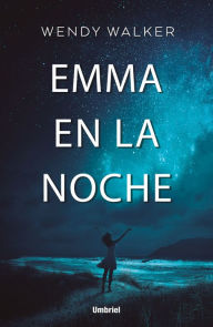 Title: Emma en la noche, Author: Wendy Walker