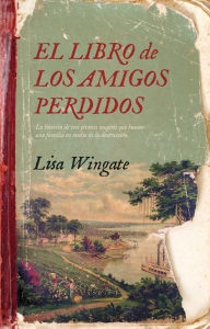 Title: Libro de los amigos perdidos, El, Author: Lisa Wingate