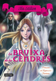 Title: Bruixa de les Cendres: Princeses del Regne de la fantasia nº11, Author: Tea Stilton