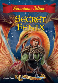 Title: El secret del Fènix: Les Tretze Espases nº2, Author: Geronimo Stilton