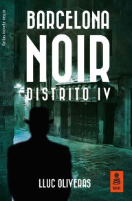 Title: Barcelona Noir: Distrito IV, Author: Lluc Oliveras