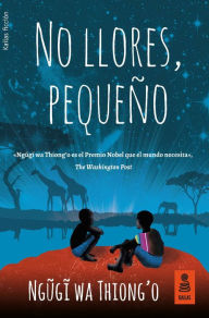 Title: No llores, pequeño, Author: Ngugi wa Thiong'o